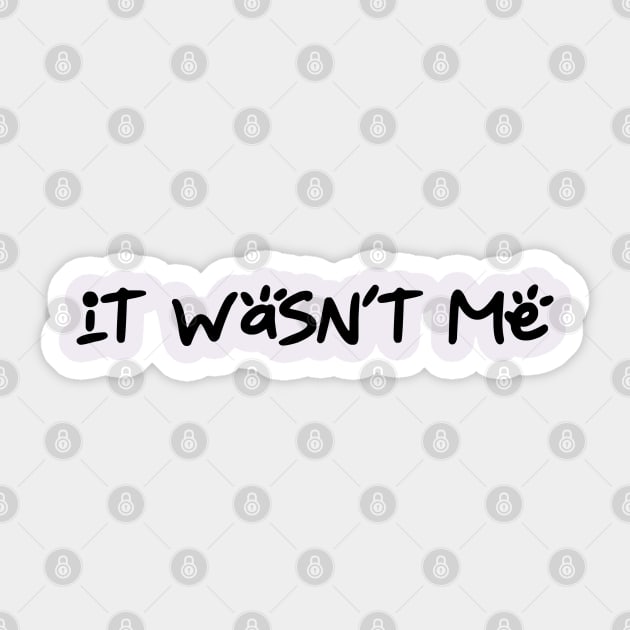 It wasn't me Sticker by Nuttylass1